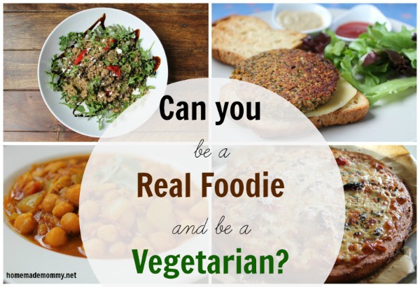 Can You Be a Real Foodie and Be a Vegetarian?