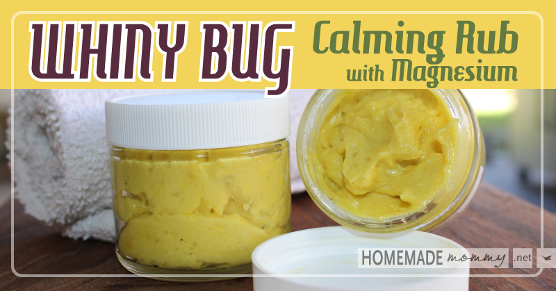 Whiny Bug Calming Rub with Magnesium!