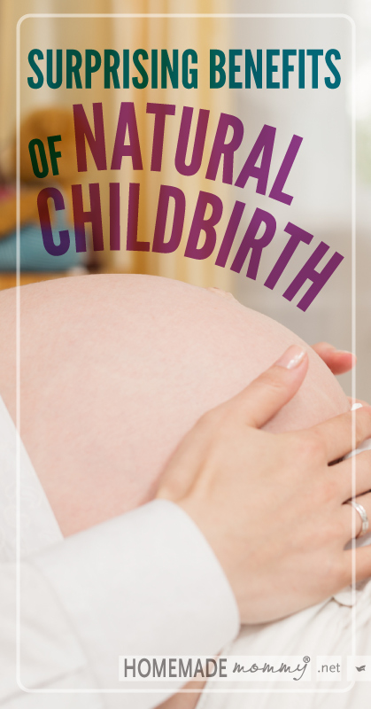 Surprising Benefits of Natural Childbirth | www.homemademommy.net