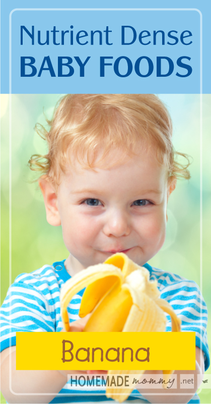 Nutrient Dense Baby Foods: Bananas | www.homemademommy.net