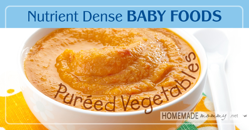 Nutrient Dense Baby Foods: Pureed Vegetables