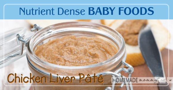 Nutrient Dense Baby Foods: Chicken Liver Pate | www.homemademommy.net