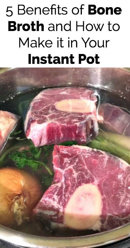 5 Benefits of Bone Broth and How to Make it in Your Instant Pot